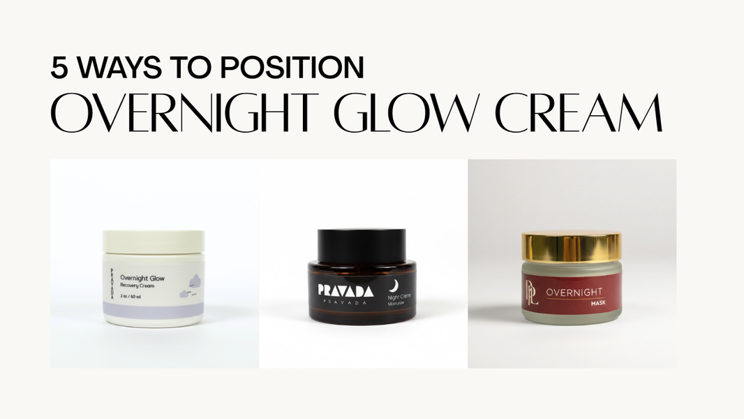 5 Ways to Position the Overnight Glow Hydrating Recovery Cream