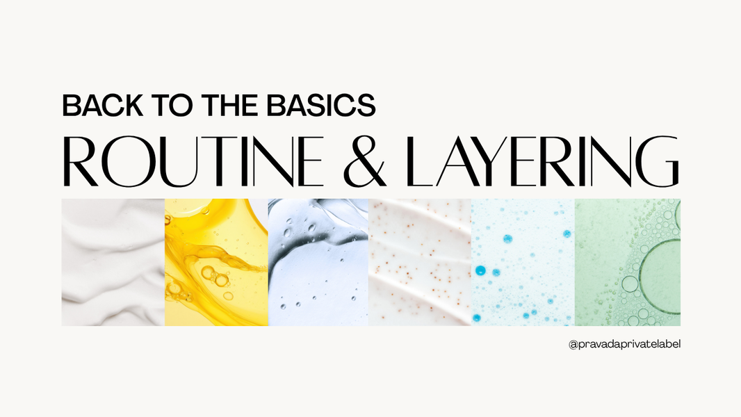 Back to the Basics: Routine & Layering in Skincare