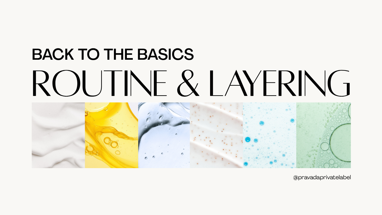Back to the Basics: Routine & Layering in Skincare
