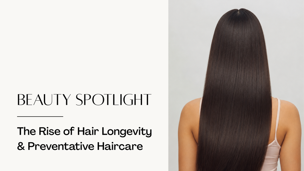The Rise of Hair Longevity: Why Preventative Haircare Is Becoming the Future of the Category