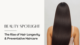 The Rise of Hair Longevity: Why Preventative Haircare Is Becoming the Future of the Category