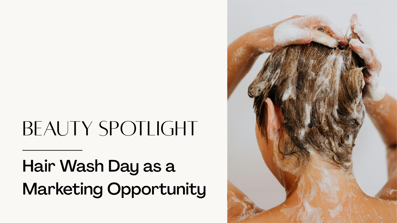 Why Hair Wash Day Is a Marketing Opportunity for Haircare Brands