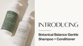 Meet Botanical Balance Gentle Shampoo & Conditioner