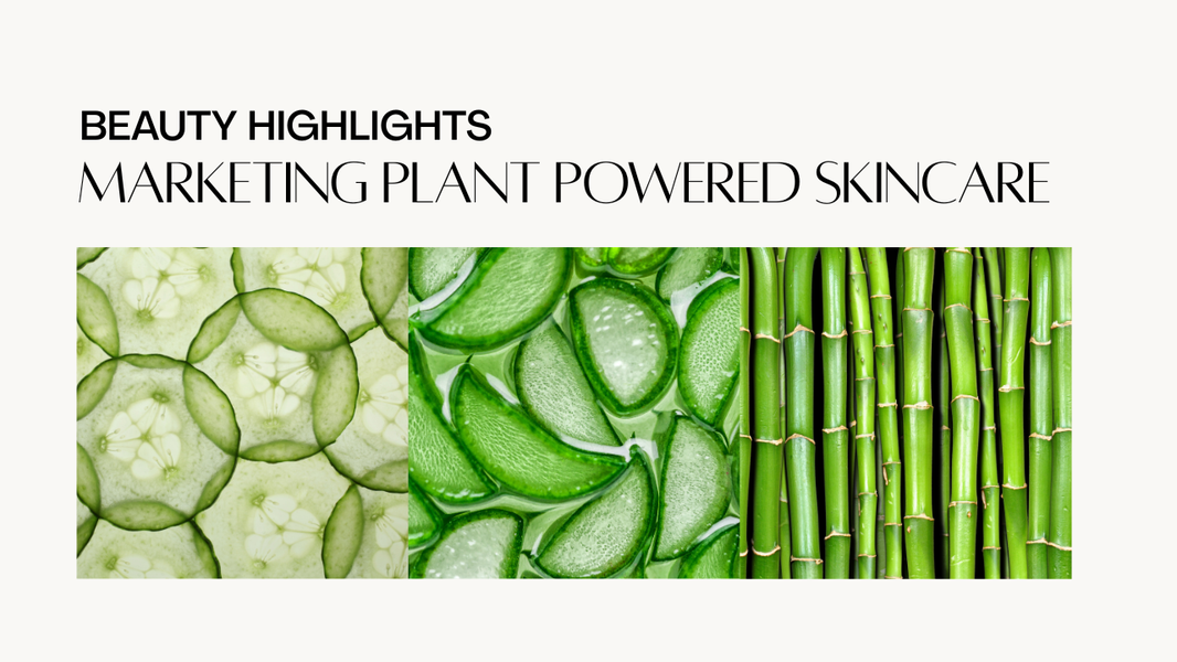 The Consumer Language That Sells Plant-Powered Skincare in 2026