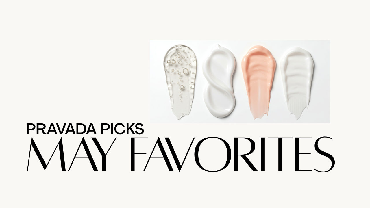 May Favorites: Skin, Body, & Hair Care Picks