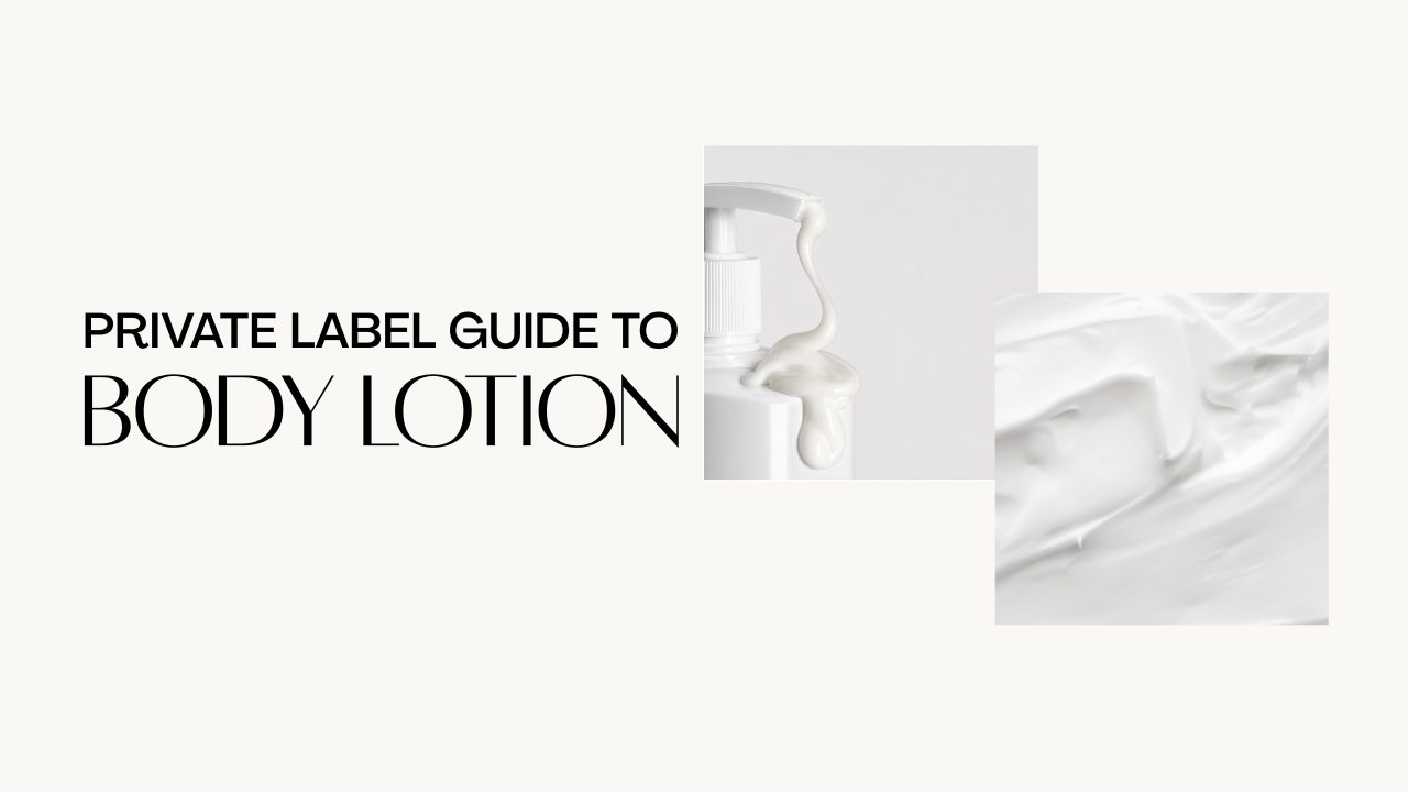 The Private Label Guide to Body Lotions