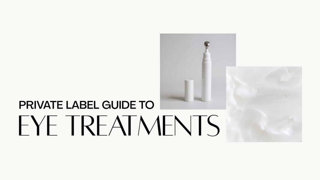 The Private Label Guide to Eye Treatments