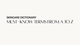 Skincare Dictionary: Terms Every Brand Owner Should Know