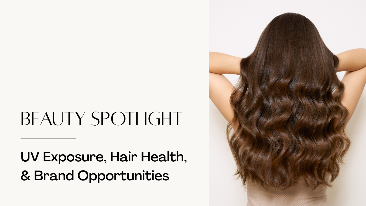 How UV Exposure Affects Hair Health & Why It Matters for Brands